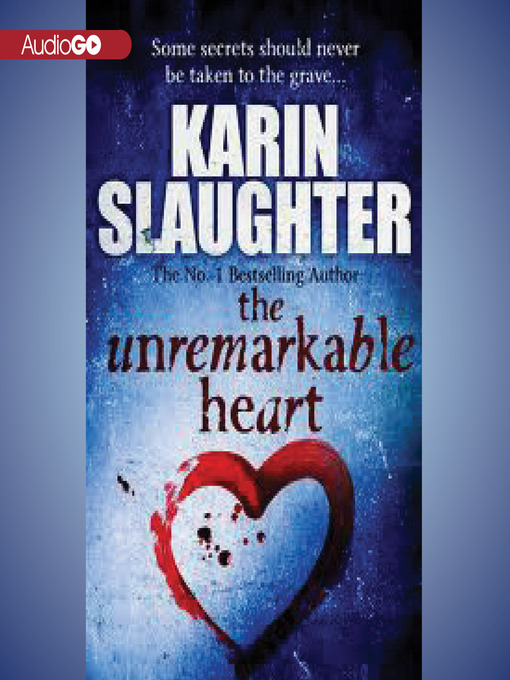 Title details for The Unremarkable Heart and Other Stories by Karin Slaughter - Available